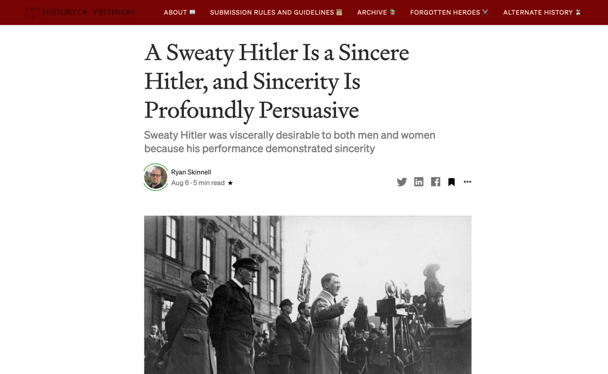 History of Yesterday: A Sweaty Hitler Is a Sincere Hitler, and Sincerity Is Profoundly Persuasive (Aug. 6, 2021)